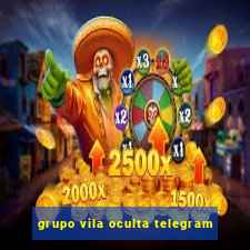 grupo vila oculta telegram